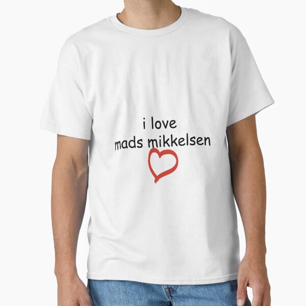 "i love mads mikkelsen" Classic T-Shirt for Sale by thejennire