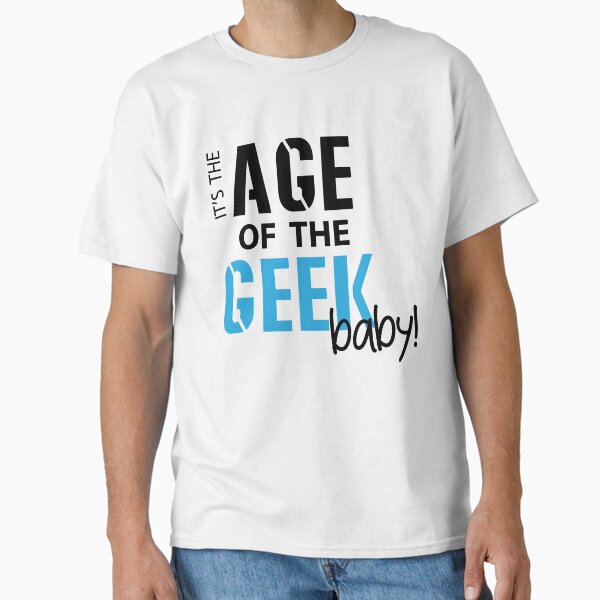"Age of the Geek" Classic T-Shirt for Sale by PlutoBorn
