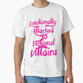"Emotionally Attached to Fictional VILLAINS. Villains. " Classic T-Shirt for Sale by Chakilogy