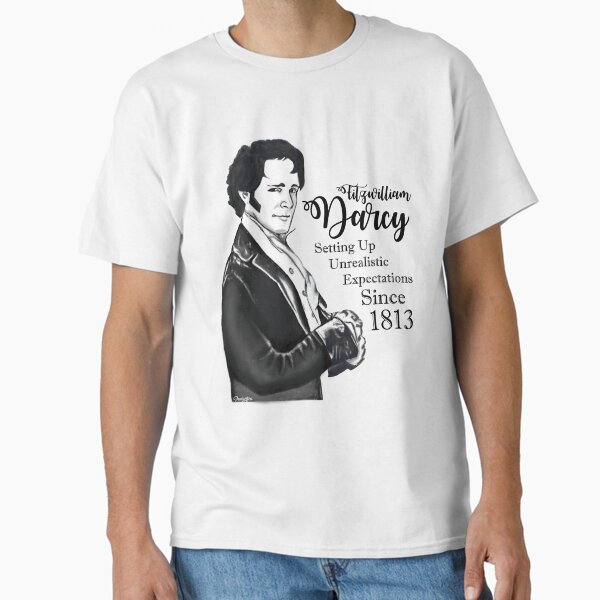 "Fitzwilliam Darcy - Setting Up Unrealistic Expectations Since 1813" Classic T-Shirt for Sale by Pembertea