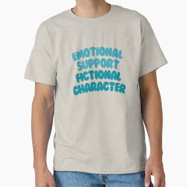 "Emotional Support Fictional Character #11" Classic T-Shirt for Sale by annylands