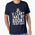 "If I Can't Take My Book I'm Not Going" Essential T-Shirt for Sale by kamrankhan