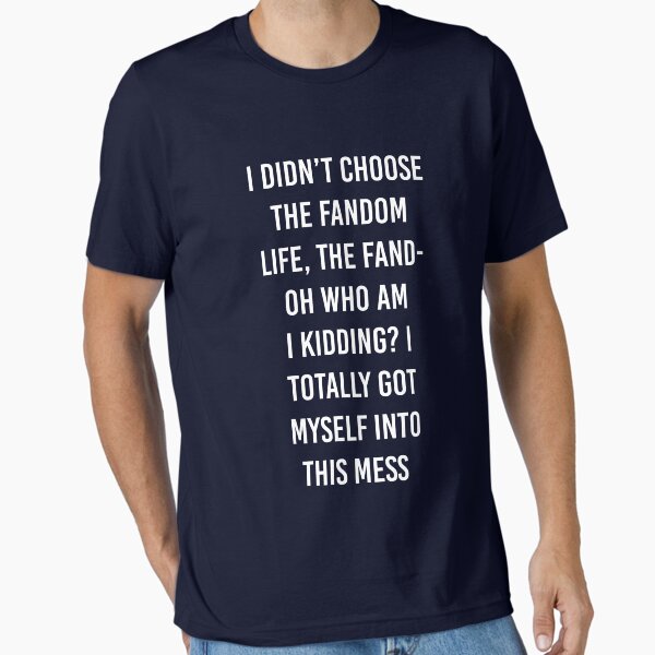 "Fandom Life" Essential T-Shirt for Sale by TwoLosers
