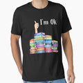 "Reading Book Lovers I'm Ok National Book Lovers Day" Essential T-Shirt for Sale by Yaw23123