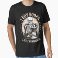 "I Buy Books Like Im Immortal Reading Book Lover Skeleton" Essential T-Shirt for Sale by Sea4Adventures