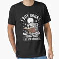 "I Buy Books Like I'm Immortal" Essential T-Shirt for Sale by LeeEvans222