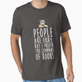 "People Are Okay But I Prefer The Company Of Books" Essential T-Shirt for Sale by kamrankhan
