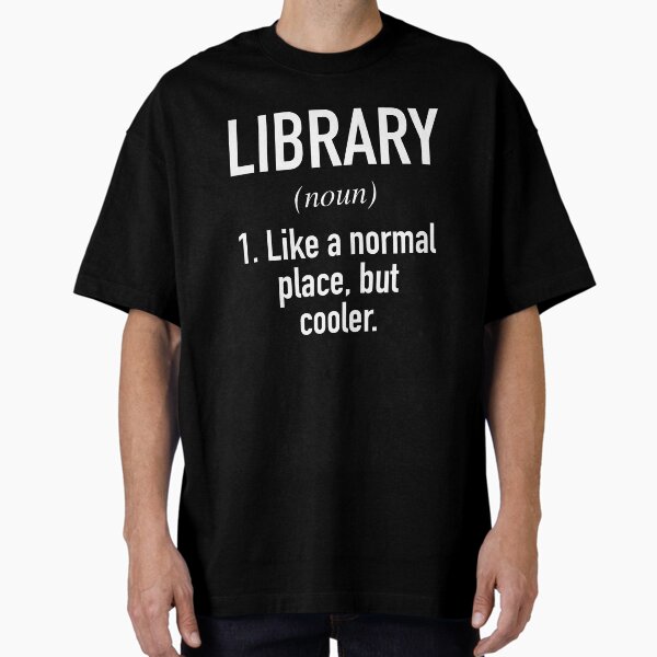 "Library Defined" Oversized T-Shirt for Sale by BusterPiper
