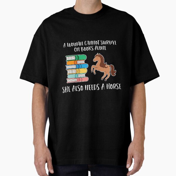 "A Woman Also Needs A Horse Book" Oversized T-Shirt for Sale by DeDemon