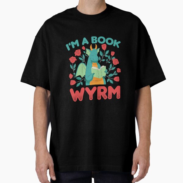 "I'm A Book Wyrm Book Dragon Book Worm" Oversized T-Shirt for Sale by NorthKingB