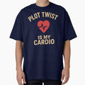 "Plot Twist Is My Cardio – Funny Fitness Quote Design" Oversized T-Shirt for Sale by Greemo