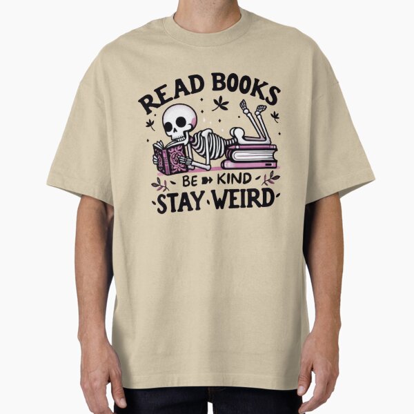 "Read Books Be Kind Stay Weird - Library Weirdo" Oversized T-Shirt for Sale by CollarLogo