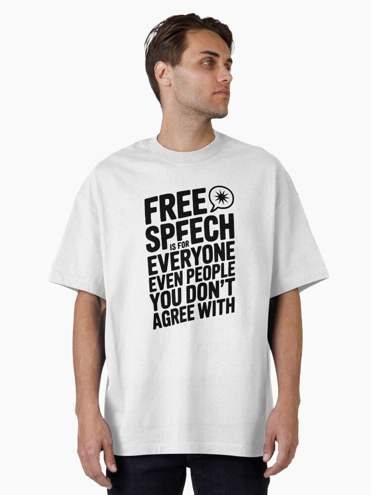 Free Speech is For Everyone Even People You Dont Agree With Oversized T Shirt T Shirt Premium Quality Fan Favorite