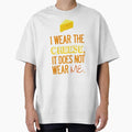 "I Wear the Cheese." Oversized T-Shirt for Sale by TPejoves