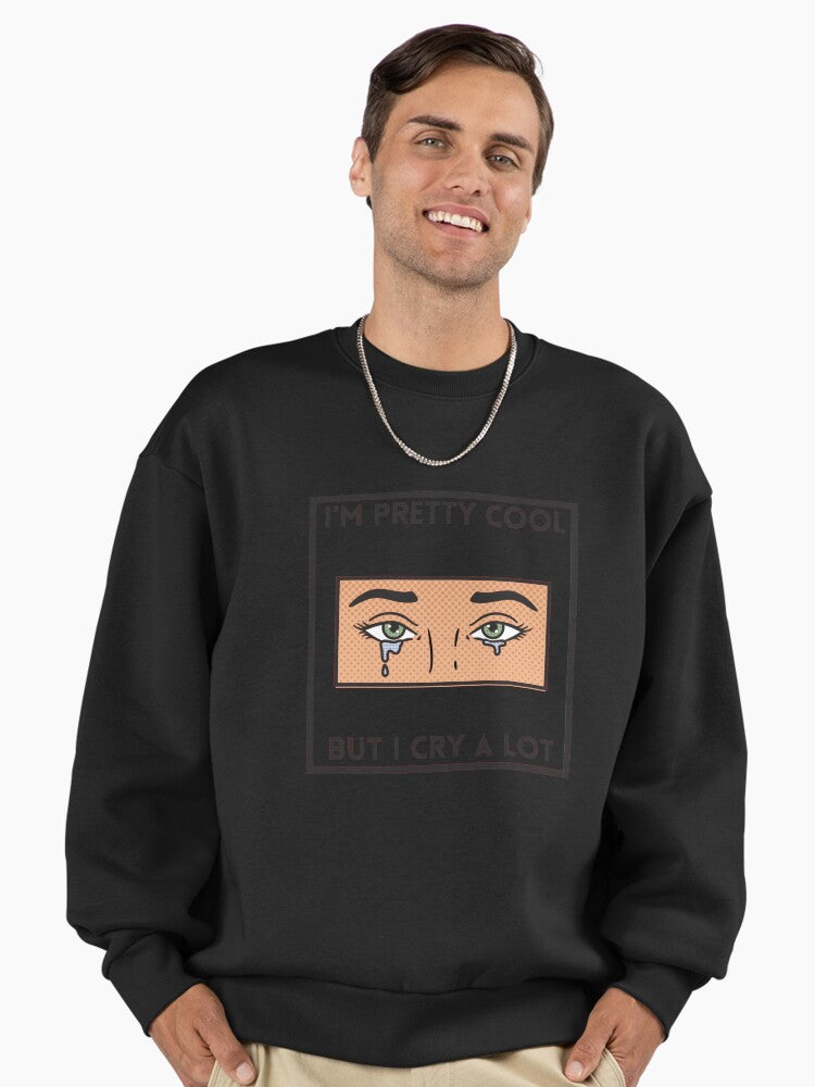 I Pretty Cool But I Cry A Lot Premium Oversized Sweatshirt Sweatshirt Premium Quality