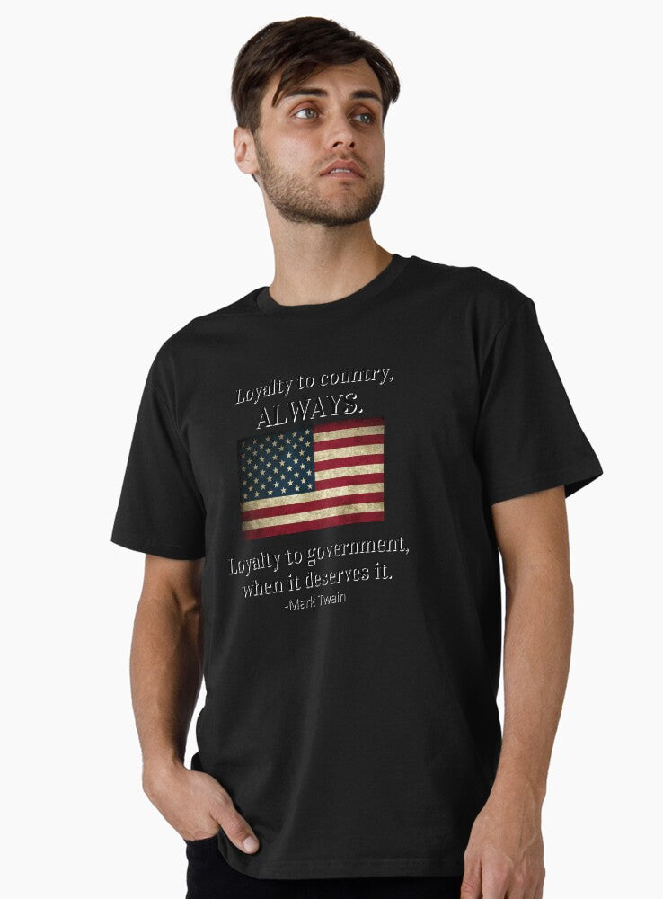Loyalty to Country Always Loyalty to Government When it Deserves it Mark Twain Quote Premium T Shirt T Shirt Best Seller